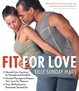 Paperback Fit for Love: Hip and Core Exercises for Strength and Flexibility, Intimate Massages to Prepare Your Lover for Pleasure, and Over 20 Book