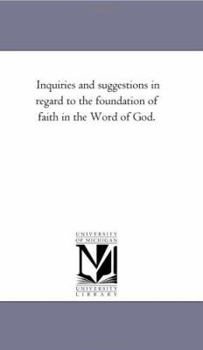 Inquiries And Suggestions In Regard To The Foundation Of Faith In The Word Of God