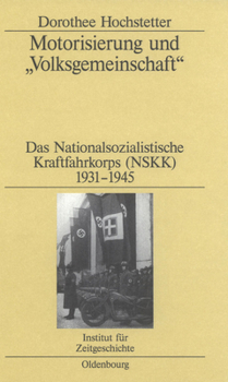 Hardcover Motorisierung Und Volksgemeinschaft: Das Nationalsozialistische Kraftfahrkorps (Nskk) 1931-1945 [German] Book