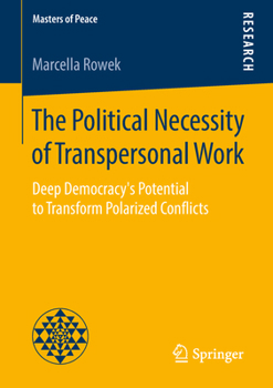 The Political Necessity of Transpersonal Work: Deep Democracy's Potential to Transform Polarized Conflicts