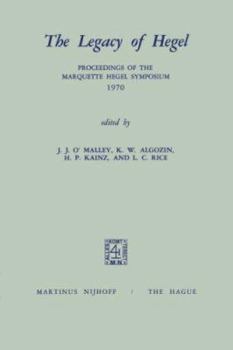 Paperback The Legacy of Hegel: Proceedings of the Marquette Hegel Symposium 1970 Book