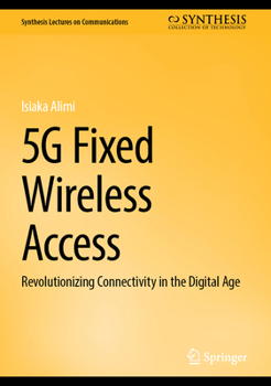 Hardcover 5g Fixed Wireless Access: Revolutionizing Connectivity in the Digital Age Book