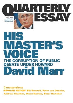 Paperback His Master's Voice: The Corruption of Public Debate Under Howard; Quarterly Essay 26 Book