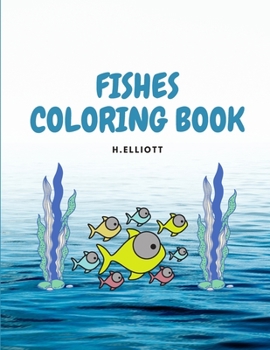 Paperback Fishes Coloring Book: Educative Fishes Coloring Book, Fishes Coloring Pages For Kids 4+, Boys and Girls, Fun And Unique Fishes Paperback Book