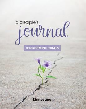 Paperback A Disciple's Journal: Overcoming Trials (Disciple's Journal Series) Book