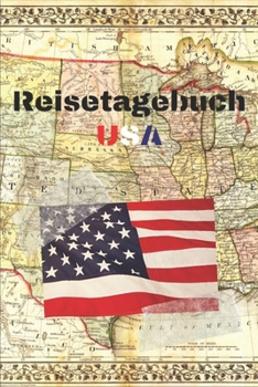 Reisetagebuch USA: Reisejournal / Notizbuch / Erinnerungsbuch für Ihren Urlaub – inkl. Packliste, Checkliste & To-Do-Liste | Urlaub | Reise | ... | Abschiedsbuch | (v. 11) (German Edition)
