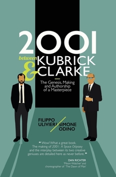 Paperback 2001 between Kubrick and Clarke: The Genesis, Making and Authorship of a Masterpiece Book