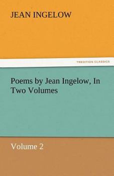 Poems by Jean Ingelow, in Two Volumes