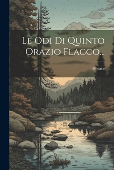 Paperback Le Odi Di Quinto Orazio Flacco... [Italian] Book