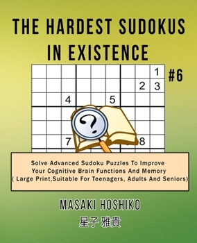 Paperback The Hardest Sudokus In Existence #6: Solve Advanced Sudoku Puzzles To Improve Your Cognitive Brain Functions And Memory ( Large Print&#65292;Suitable Book