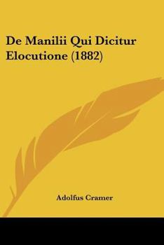 Paperback De Manilii Qui Dicitur Elocutione (1882) [Latin] Book