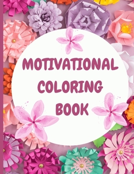 Paperback Motivational Coloring Book for Adults: Relaxation Colouring Book with Motivational Quotes - Mindfulness Coloring Book - Adults Coloring Books - Inspir [Large Print] Book