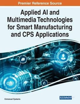 Paperback Applied AI and Multimedia Technologies for Smart Manufacturing and CPS Applications Book