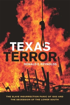 Texas Terror: The Slave Insurrection Panic of 1860 and the Secession of the Lower South (Conflicting Worlds: New Dimensions of the American Civil War) - Book  of the Conflicting Worlds: New Dimensions of the American Civil War