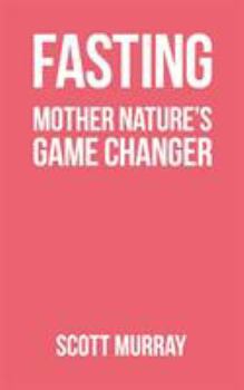 Paperback Fasting: Mother Nature's Game Changer Book