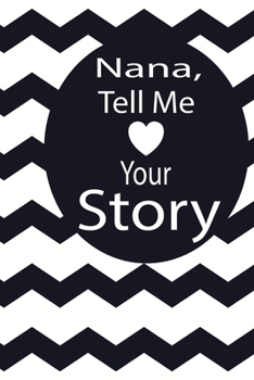 Paperback nana, tell me your story: A guided journal to tell me your memories, keepsake questions.This is a great gift to mom, grandma, nana, aunt and aun Book