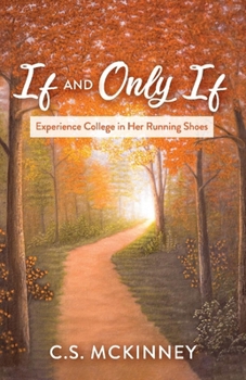 Paperback If and Only If: Experience College in Her Running Shoes Volume 1 Book