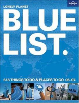 Paperback Lonely Planet Blue List: 618 Things to Do & Places to Go Book