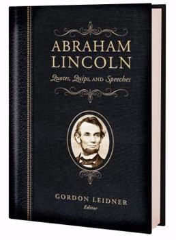 Hardcover Abraham Lincoln: Quotes, Quips, and Speeches Book