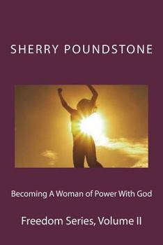 Paperback Becoming a Woman of Power With God: Freedom Series Volume 2 Book