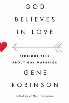 Hardcover God Believes in Love: Straight Talk about Gay Marriage Book