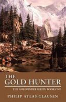 Paperback The Gold Hunter: The Goldfinder Series, Book One Book