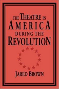 Paperback The Theatre in America During the Revolution Book