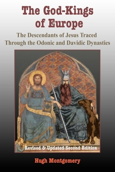 Paperback The God-Kings of Europe: The Descendents of Jesus Traced Through the Odonic and Davidic Dynasties Book