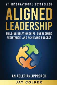 Paperback Aligned Leadership: Building Relationships, Overcoming Resistance, and Achieving Success Book