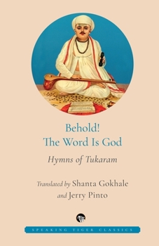 Paperback Behold! the Word Is God Hymns of Tukaram Book