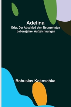 Paperback Adelina; oder, Der Abschied vom neunzehnten Lebensjahre. Aufzeichnungen [German] Book