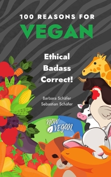 Paperback 100 Reasons for Vegan: Ethical Badass Correct! Book