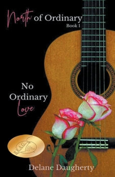 No Ordinary Love (North of Ordinary, Book One) - Book  of the North of Ordinary