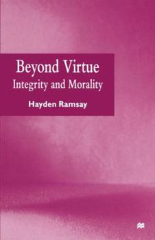 Paperback Beyond Virtue: Integrity and Morality Book