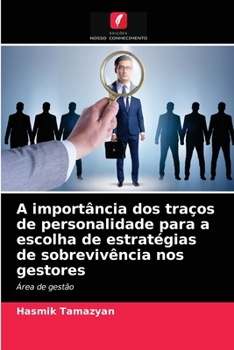 Paperback A importância dos traços de personalidade para a escolha de estratégias de sobrevivência nos gestores [Portuguese] Book