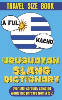 Paperback Uruguayan Slang Dictionary: Dive into Uruguayan Culture with This Slang Dictionary, Your Go-To Guide for Mastering Uruguayan Colloquialisms. Book