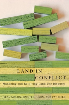 Paperback Land in Conflict: Managing and Resolving Land Use Disputes Book