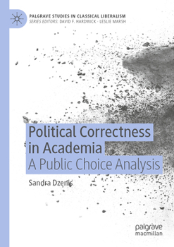 Paperback Political Correctness in Academia: A Public Choice Analysis Book