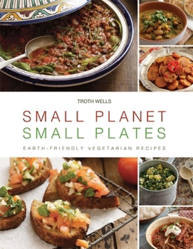 Hardcover Small Planet, Small Plates: Earth-Friendly Vegetarian Recipes Book