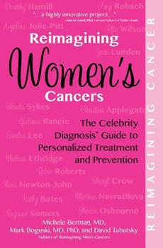 Paperback Reimagining Women's Cancers: The Celebrity Diagnosis Guide to Personalized Treatment and Prevention Book
