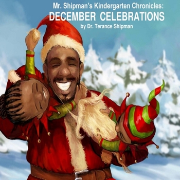 Paperback Mr. Shipman's Kindergarten Chronicles: December Celebrations Book