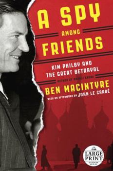 Paperback A Spy Among Friends: Kim Philby and the Great Betrayal [Large Print] Book