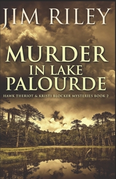 Murder in Lake Palourde - Book #2 of the Hawk Theriot & Kristi Blocker