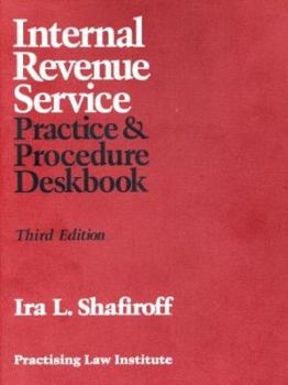 Internal Revenue Service Practice & Procedure Deskbook (Practising Law Institute Tax Law & Estate Planning Library)