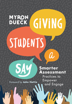 Paperback Giving Students a Say: Smarter Assessment Practices to Empower and Engage Book