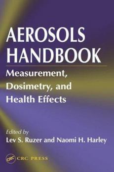 Hardcover Aerosols Handbook: Measurement, Dosimetry, and Health Effects Book