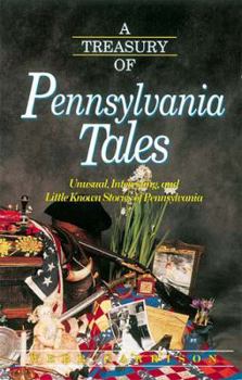 Paperback A Treasury of Pennsylvania Tales: Unusual, Interesting, and Little-Known Stories of Pennsylvania Book