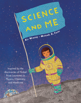 Hardcover Science and Me: Inspired by the Discoveries of Nobel Prize Laureates in Physics, Chemistry and Medicine Book