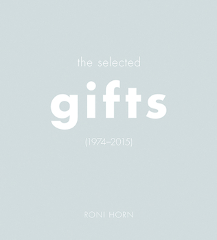 Hardcover Roni Horn: The Selected Gifts (1974-2015) Book