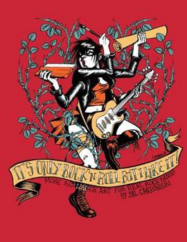 Paperback It's Only Rock & Roll But I Like It: More Real Rock Art for Real Rock Bands Book